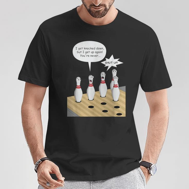 Bowling Pin Sings I Get Knocked Down But Annoys Other Pins T-Shirt Unique Gifts