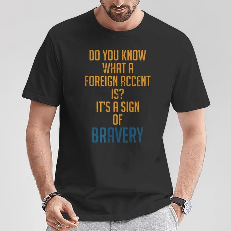 Bravery Foreign Accent Foreign Accent Motivational T-Shirt Unique Gifts