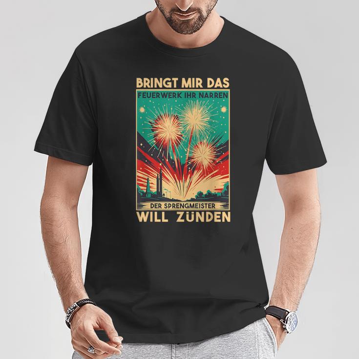 Bringt Mir Das Feuerwerk Ihr Narren Der Sprengmeister Wills T-Shirt Lustige Geschenke