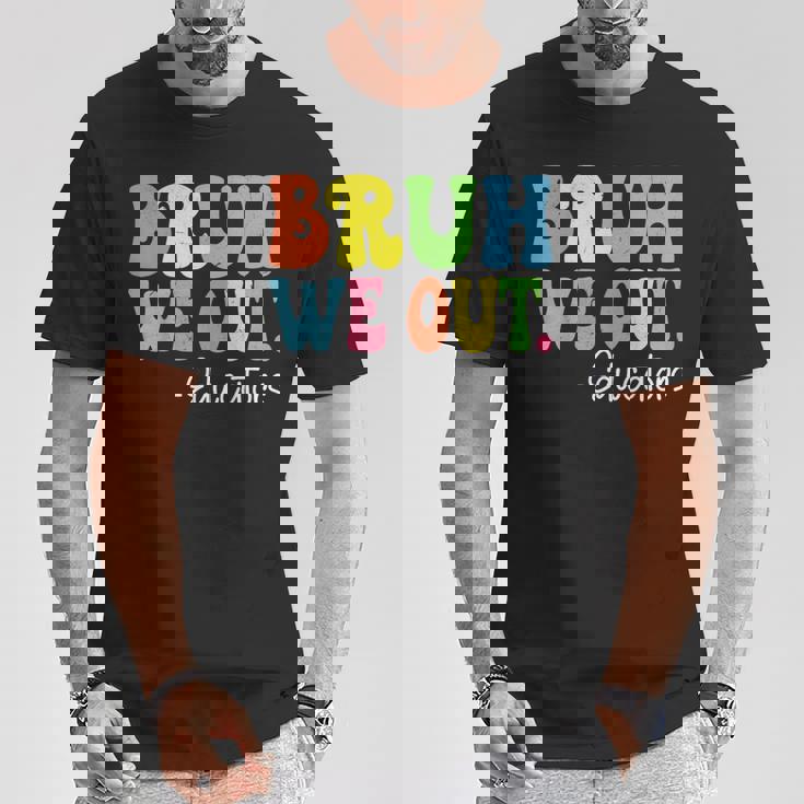 Bruh We Out Educators Happy Last Day Of School Groovy T-Shirt Unique Gifts