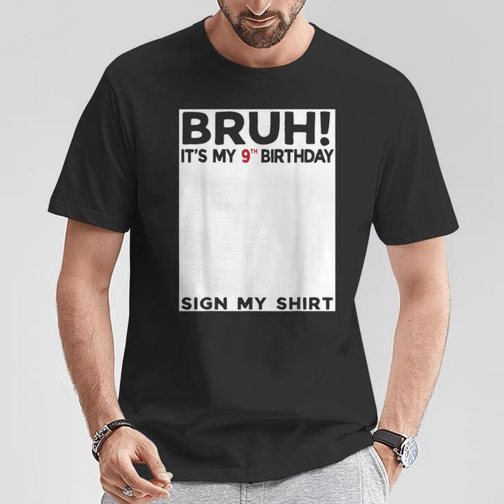 Bruh It's My 9Th Birthday Sign My 9 Years Old Birthday T-Shirt Funny Gifts