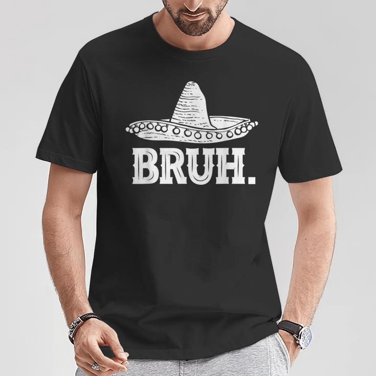 Bruh Meme Cinco De Mayo Sombrero Ns Mexican Fiesta T-Shirt Funny Gifts