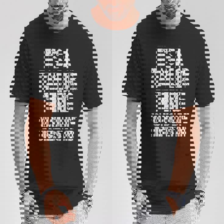 C'est Un Truc Avec Taylor Vous Ne Comprendriez Pas Taylor T-Shirt Cadeaux drôles