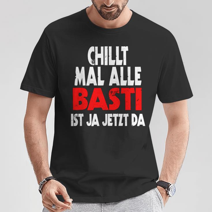 Chillt Mal Alle Basti Ist Ja Jetzt Da S T-Shirt Lustige Geschenke