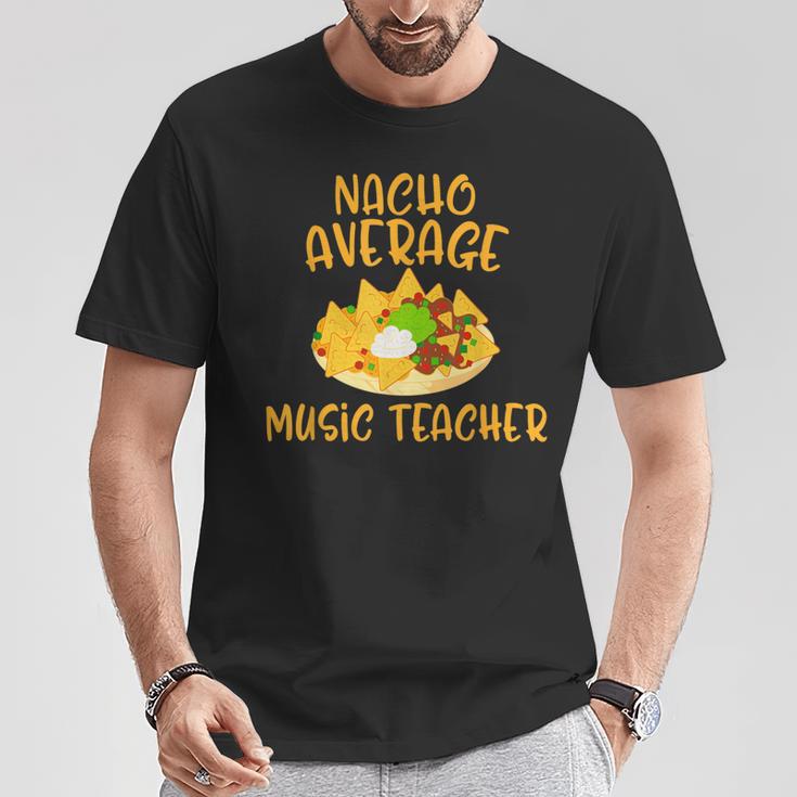 Cinco De Mayo Nacho Average Music Teacher Mexican Fiesta T-Shirt Unique Gifts