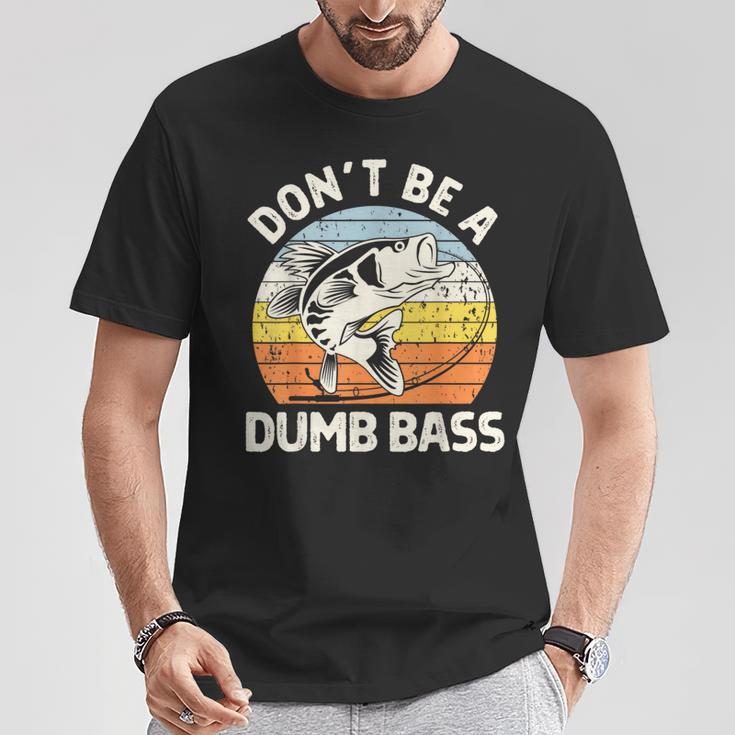 Classic Dont Be A Dumb Bass Adult Humor Dad Fishing T-Shirt Unique Gifts