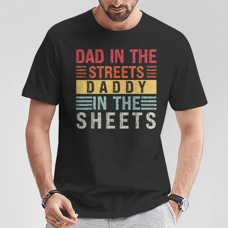 Dad In The Streets Daddy In The Sheets Father's Day For Dad T-Shirt Unique Gifts
