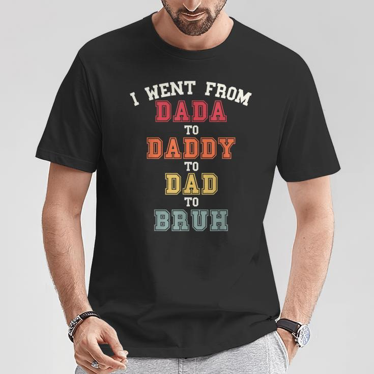 Dada Daddy Dad Bruh Dad From Son For Fathers Day T-Shirt Unique Gifts