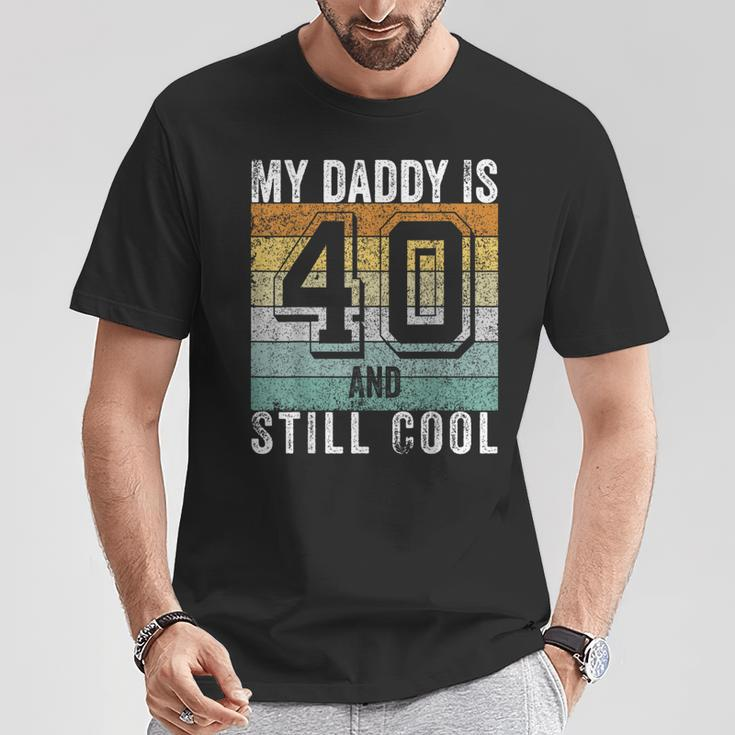 My Daddy Is 40 And Still Cool 40Th Father's Day T-Shirt Unique Gifts