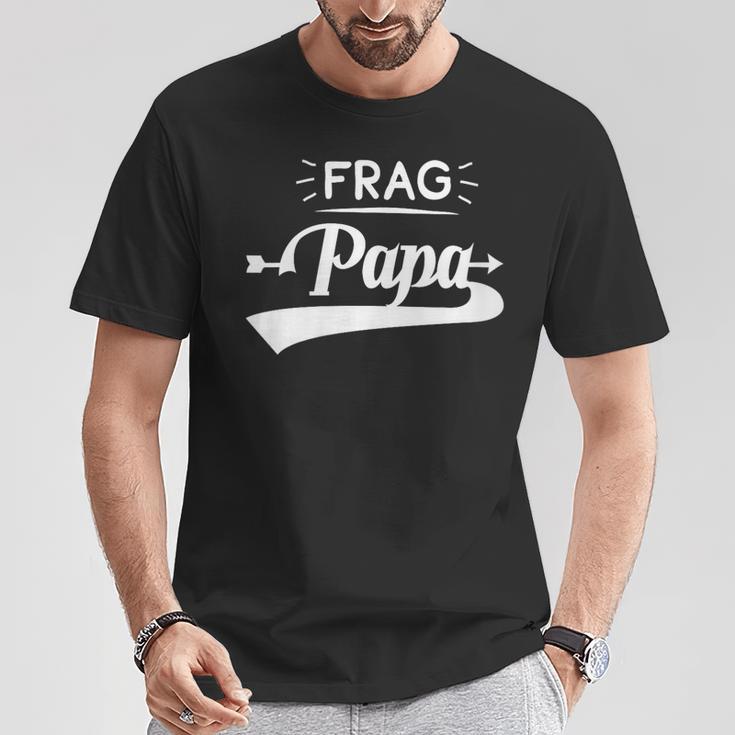 Damen Frag Papa Mit-Ausschnitt T-Shirt Lustige Geschenke