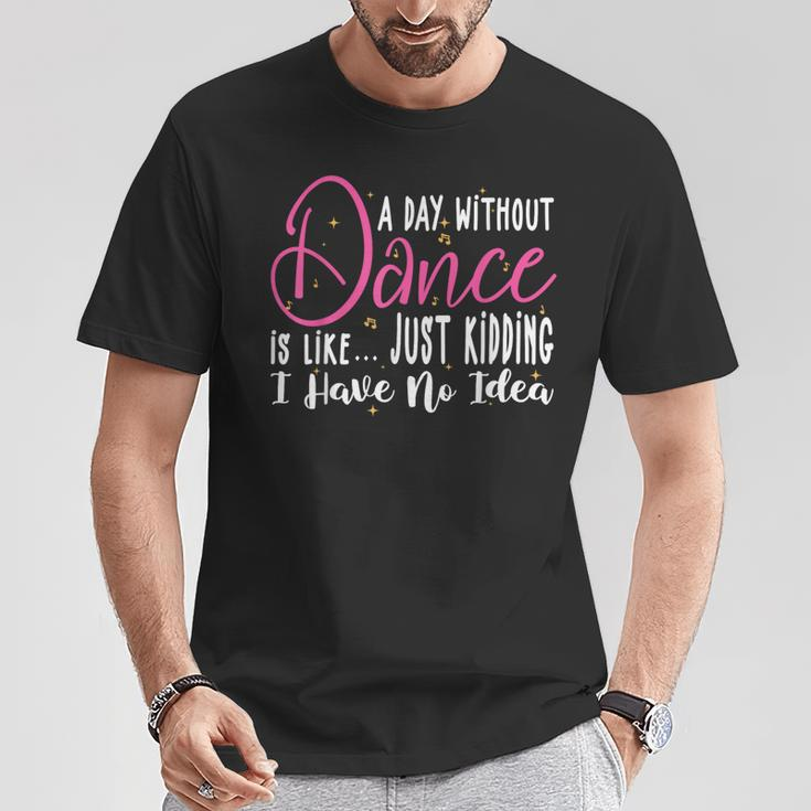 A Day Without Dance Is Like Dance T-Shirt Funny Gifts