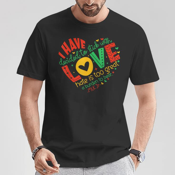 I Have Decided To Stick With Love Mlk Black History Month T-Shirt Unique Gifts