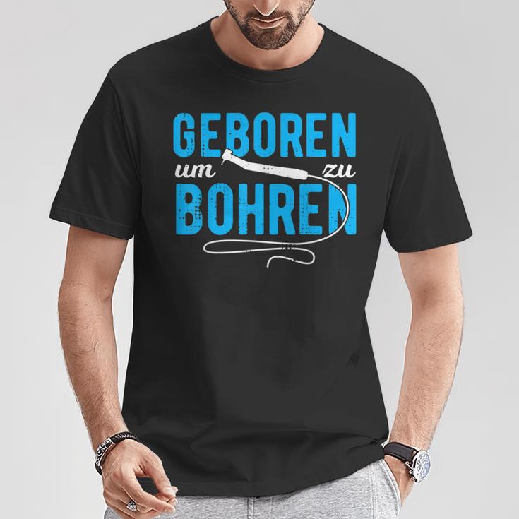 Dentist's Tentarzt Geboren Um Zu Bohr Dentizthhelferin T-Shirt Lustige Geschenke