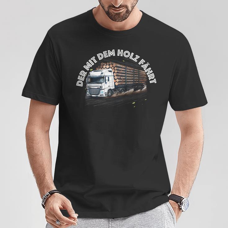 Der Mit Dem Holz Fährt Holztransport Lkw Forst T-Shirt Lustige Geschenke