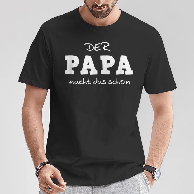 Der Papa Macht Das Schon Fathertag S T-Shirt Lustige Geschenke