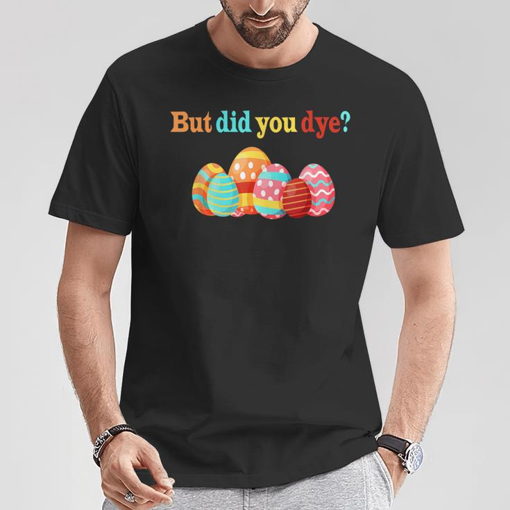 But Did You Die Easter Egg Dye Happy Easter Day Bunny T-Shirt Funny Gifts