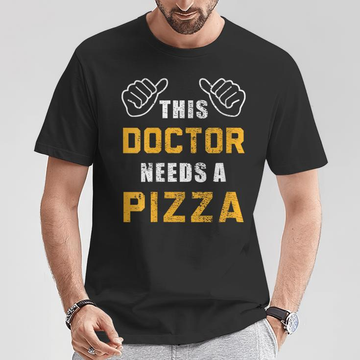 Doctor Needs Pizza Italian Food Medical Student Doctor T-Shirt Unique Gifts