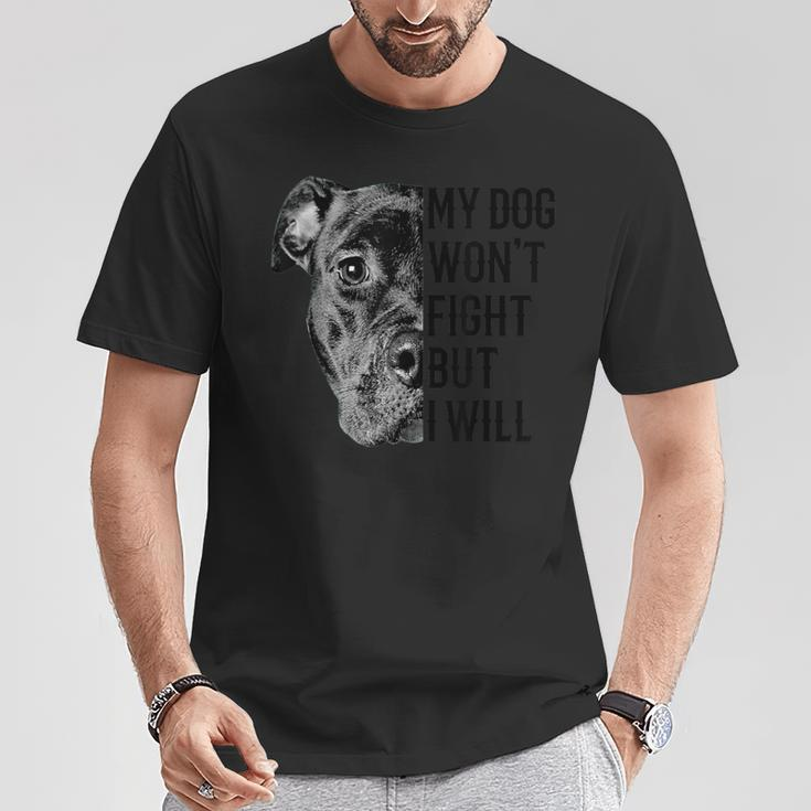 My Dog Won't Fight But I Will Dogs Lover Pitbull T-Shirt Unique Gifts