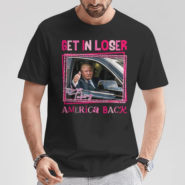 Donald Trump 2024 Get In Loser We're Taking America Back T-Shirt Unique Gifts