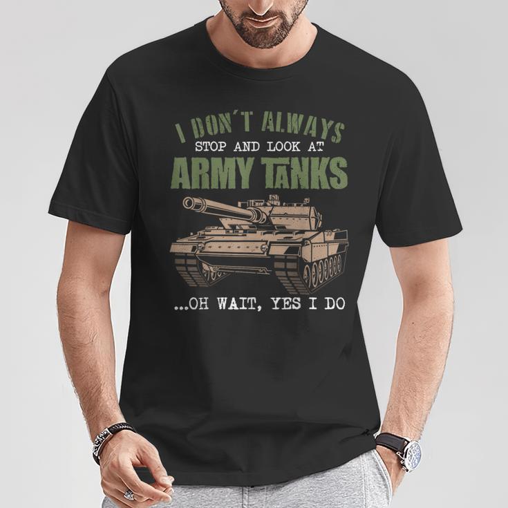 I Don't Always Stop And Look At Army Tanks Vintage Military T-Shirt Unique Gifts