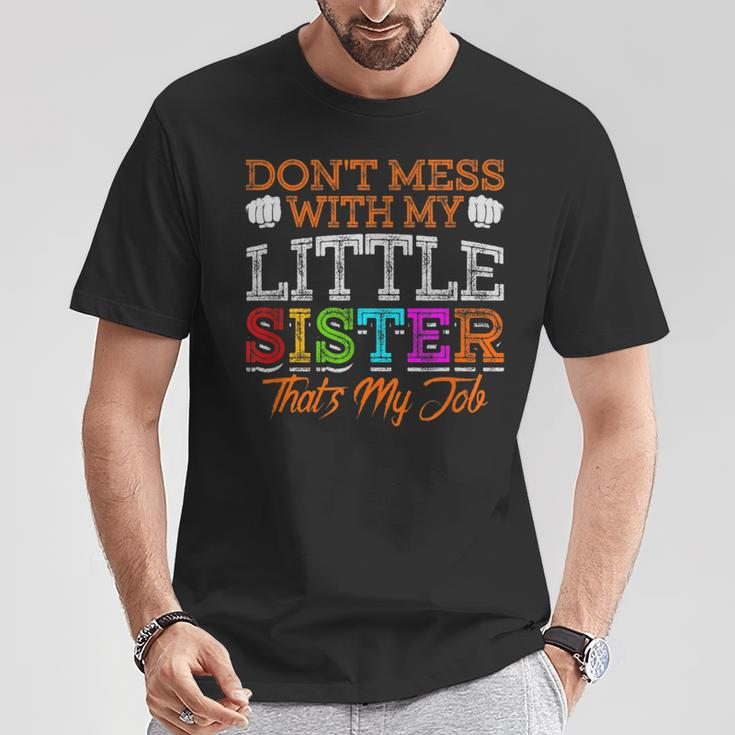 Don't Mess With My Little Sister That's My Job T-Shirt Unique Gifts