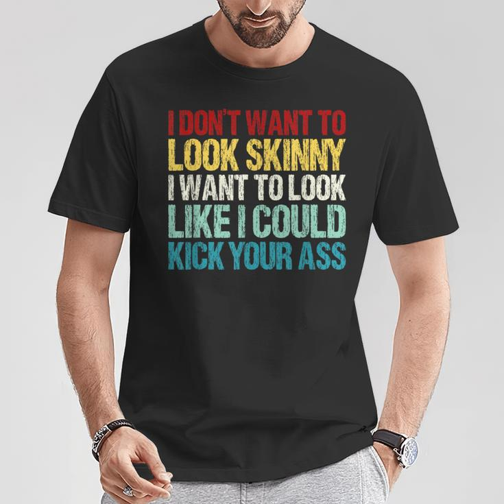 I Don't Want To Look Skinny Workout Gym Lovers T-Shirt Unique Gifts