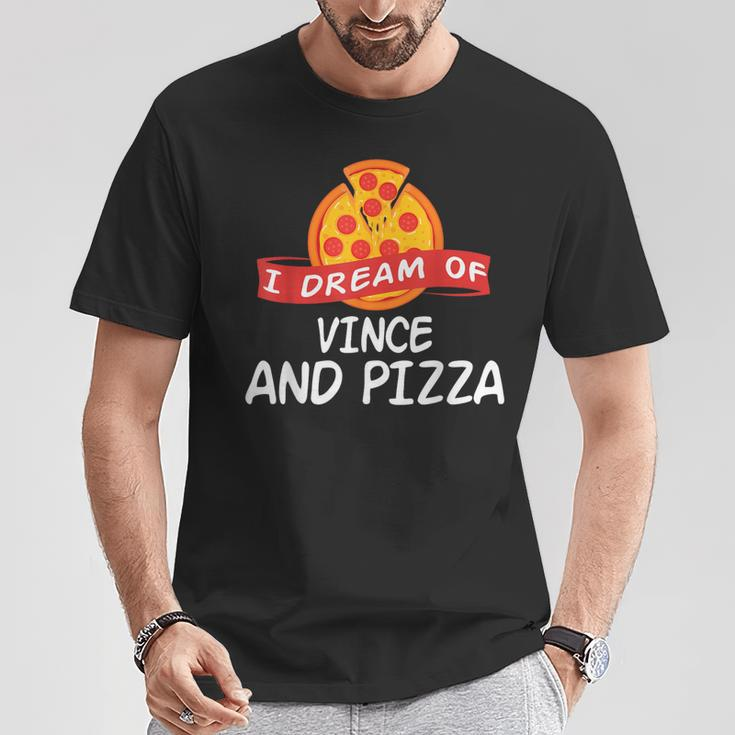I Dream Of Vince And Pizza Vinces T-Shirt Unique Gifts
