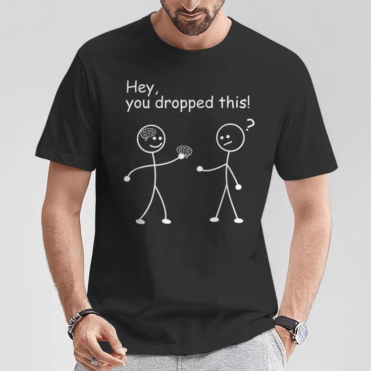 You Dropped This Brain Joke Humor Stick Man Figure T-Shirt Unique Gifts