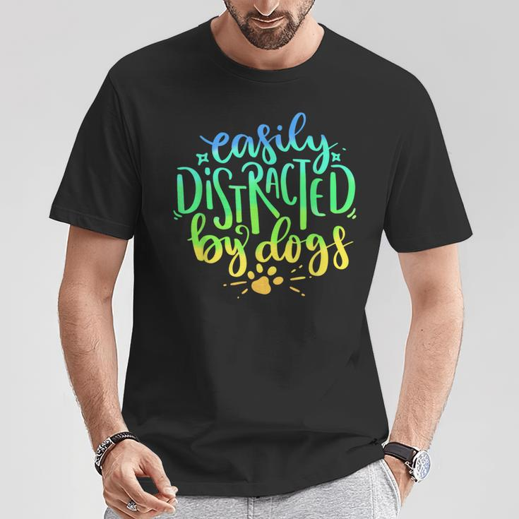 Easily Distracted By Dogs Dog Owner Puppy Lover Cute T-Shirt Unique Gifts