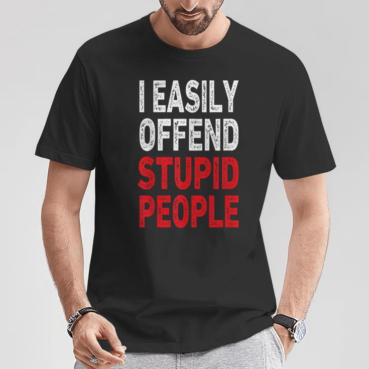 I Easily Offended Stupid People T-Shirt Unique Gifts