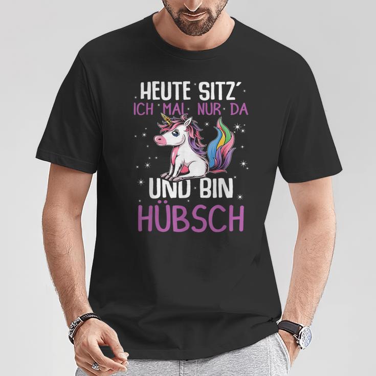 Einhörner Heute Sitz´ Ich Mal Nur Da Und Bin Hübsch Einhorn German T-Shirt Lustige Geschenke