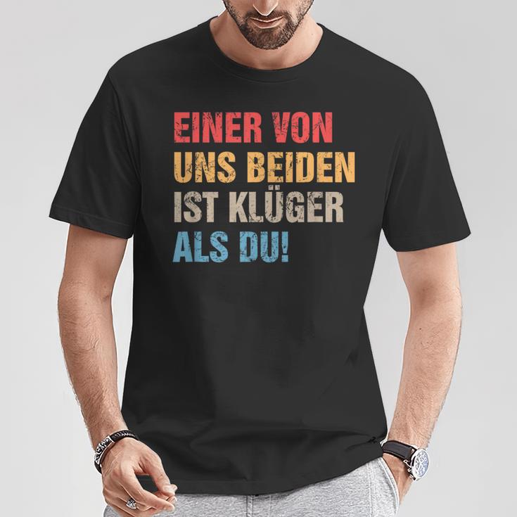 Einon Uns Beiden Ist Klüger Als Du I Ironie Sarcasmus T-Shirt Lustige Geschenke