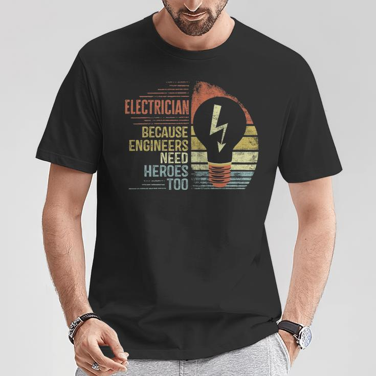 Electrician Because Engineers Need Heroes Too T-Shirt Unique Gifts