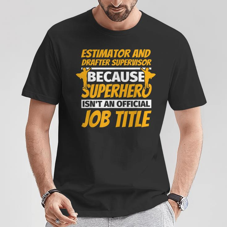 Estimator And Drafter Supervisor Humor T-Shirt Unique Gifts