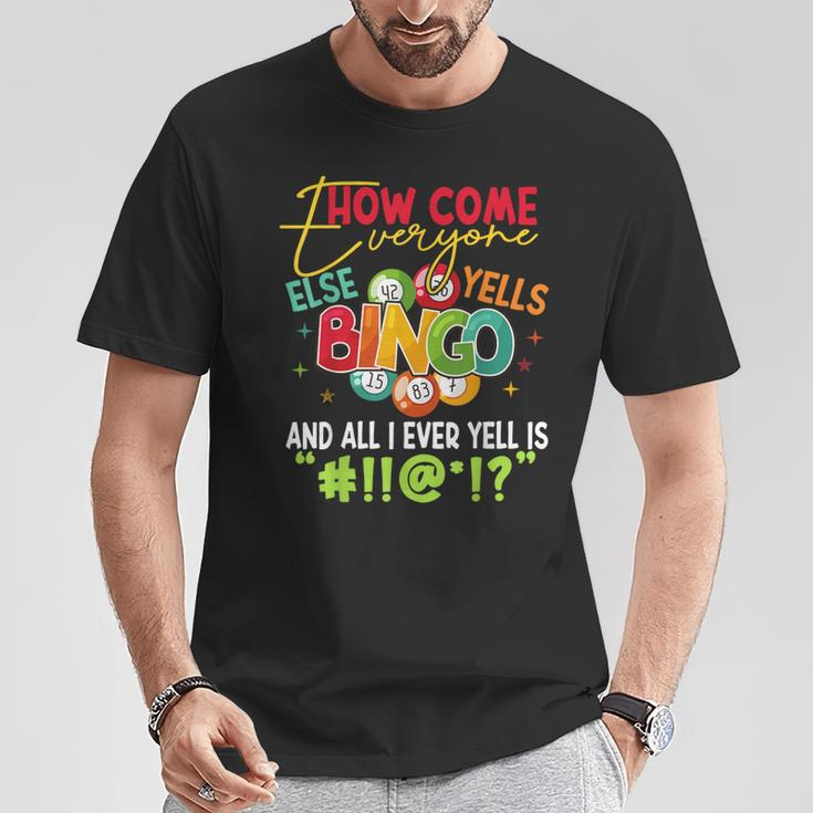 How Come Everyone Else Yells Bingo Luck Player Women T-Shirt Personalized Gifts