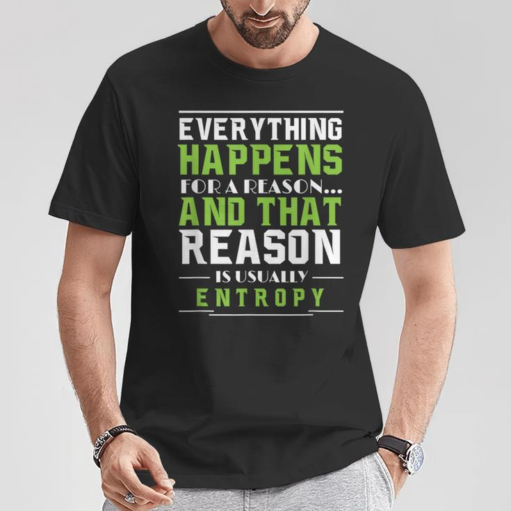 Everything Happens For A Reason Entropy T-Shirt Unique Gifts