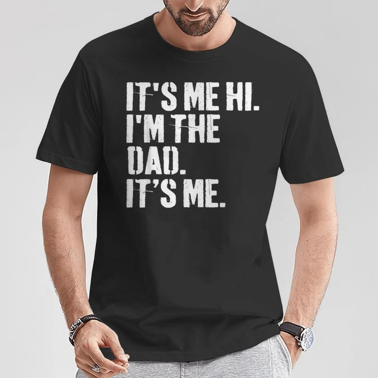 Fathers Day Dad Its Me Hi Im The Dad Its Me T-Shirt Funny Gifts