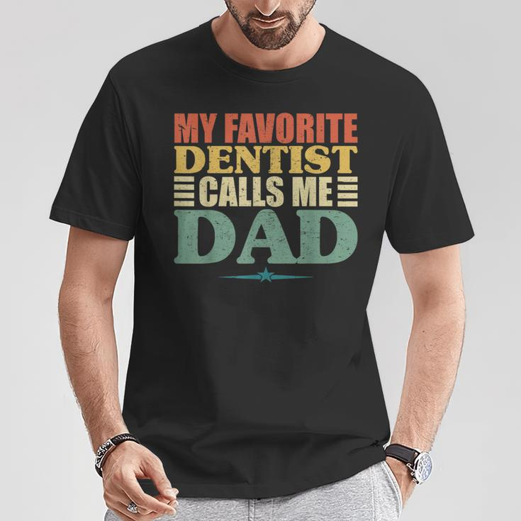 My Favorite Dentist Calls Me Dad Fathers Day T-Shirt Unique Gifts