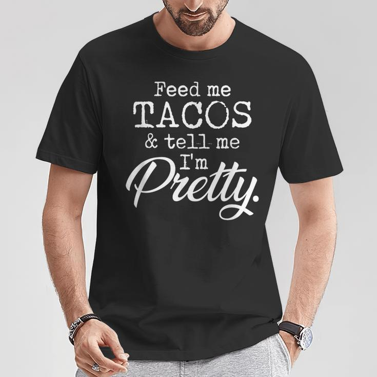 Feed Me Tacos And Tell Me I'm Pretty Taco Lovers T-Shirt Unique Gifts
