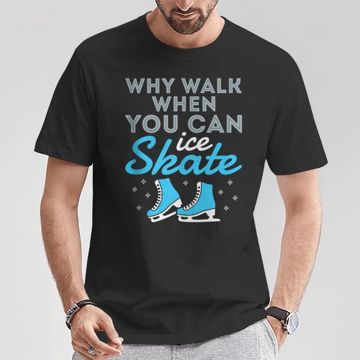 Figure Skating Skater Cute Why Walk When You Can Ice Skate T-Shirt Unique Gifts