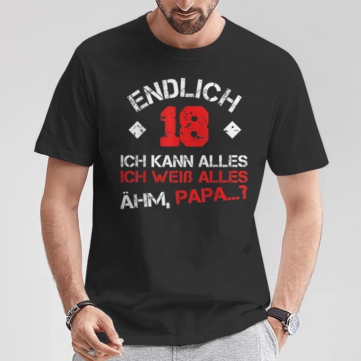 Finally 18 Ich Kann Alles Ich Weiß Alles Ahm Papa T-Shirt Lustige Geschenke