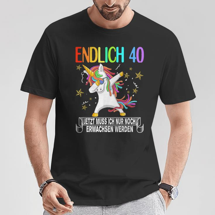 Finally 40 Jetzt Muss Ich Nur Noch Erwachsenwerden Outfit T-Shirt Lustige Geschenke