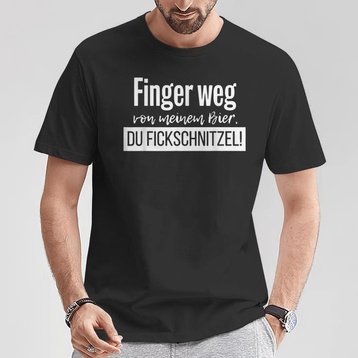Finger Weg Von Mein Bier Du Fickschnitzel T-Shirt Lustige Geschenke