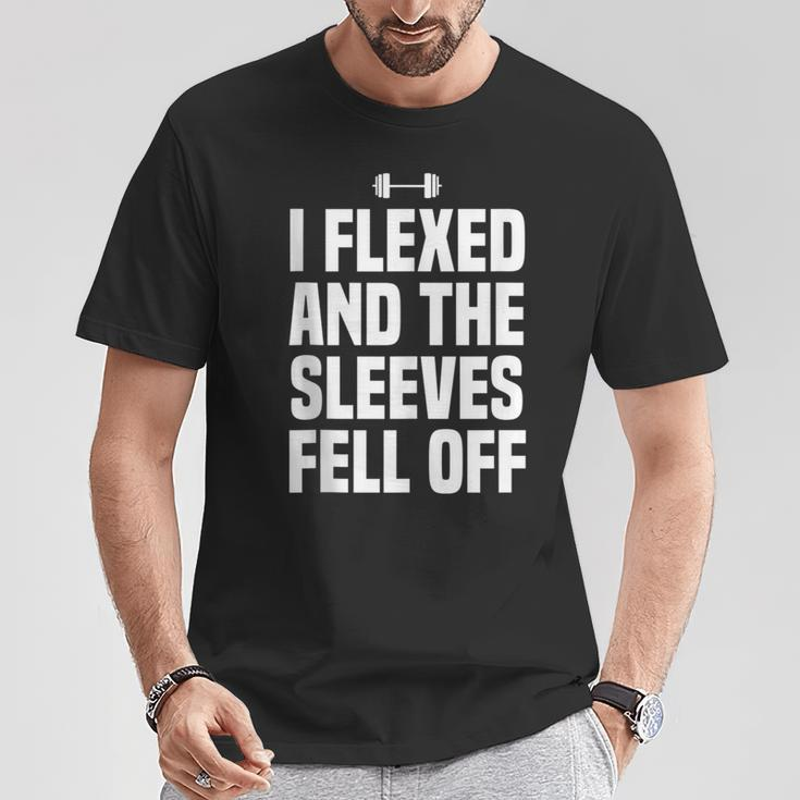 I Flexed And The Sleeves Fell Off Gym Workout T-Shirt Unique Gifts