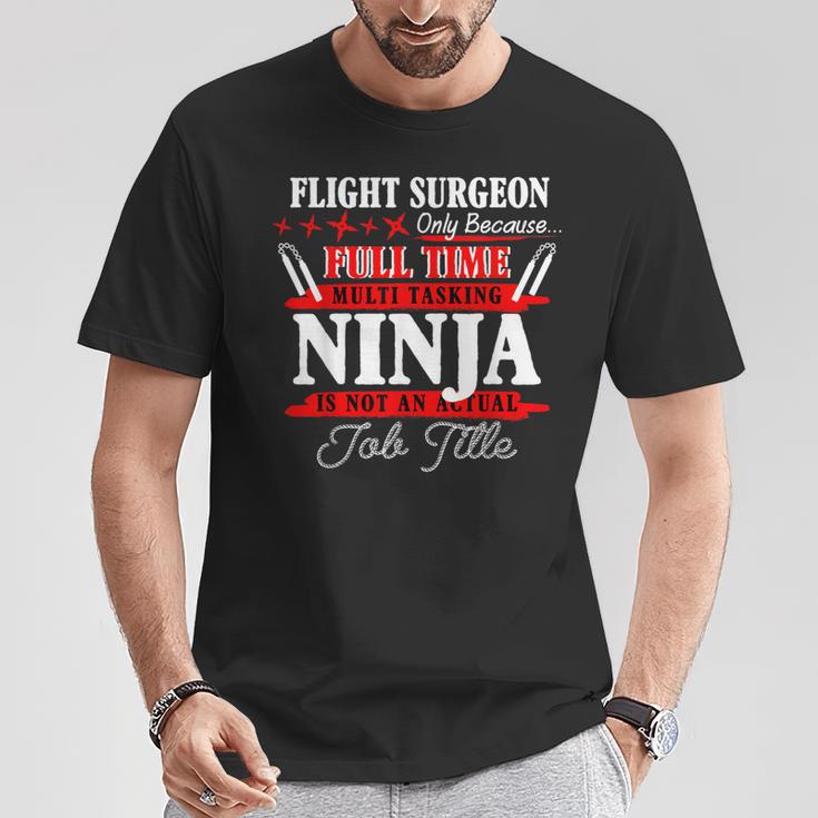 Flight Surgeon Full Time Multi Tasking Ninja T-Shirt Unique Gifts