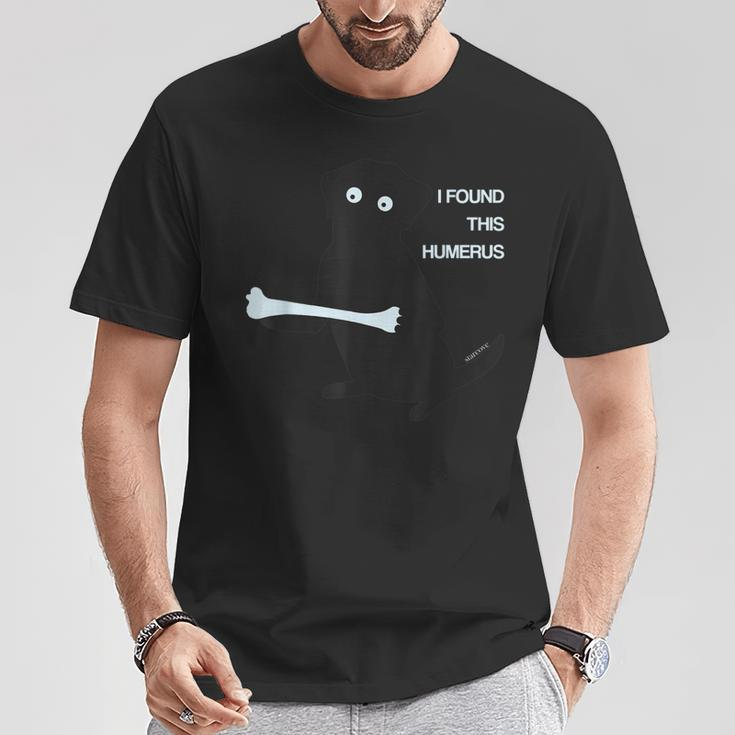 I Found This Humerus Dog Lover Bone Science Fun Pun T-Shirt Unique Gifts