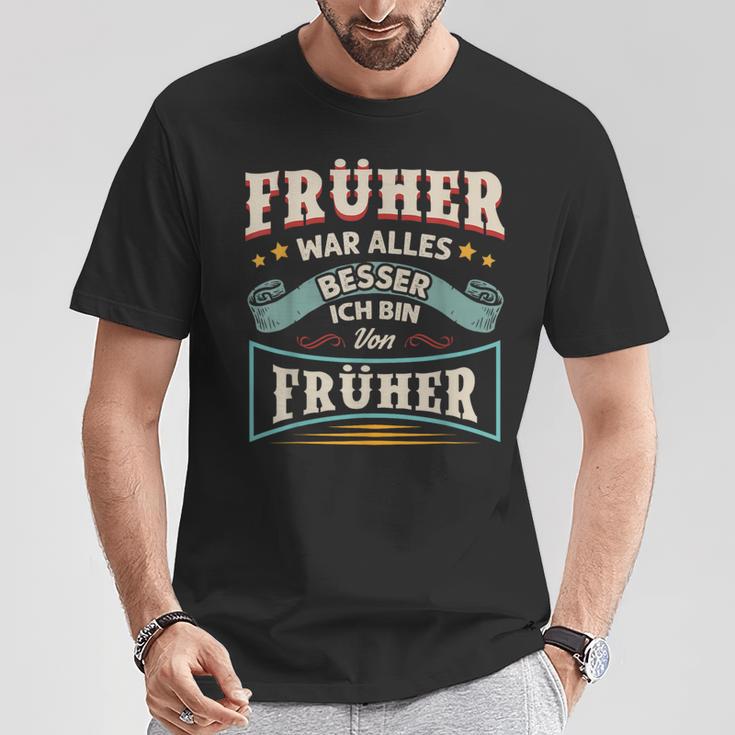 Früher War Alles Besser Ich Bin Von Früher Rentner Saying T-Shirt Lustige Geschenke