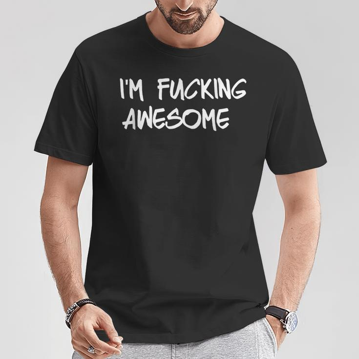 Im Fucking AwesomeCuss Word Curse Profanity T-Shirt Unique Gifts