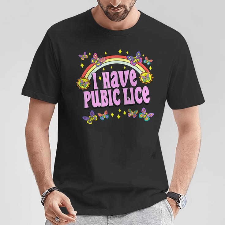 Adult Humor I Have Pubic Lice Dad Joke Silly Saying T-Shirt Unique Gifts
