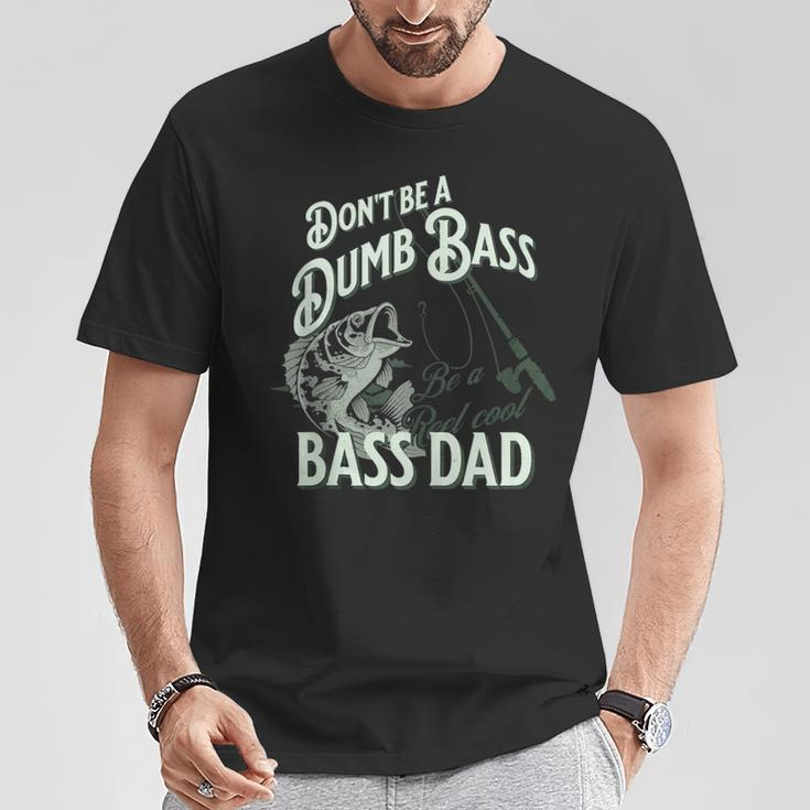 'Don't Be Dumb Bass Be A Reel Cool Dad' Fishing T-Shirt Unique Gifts
